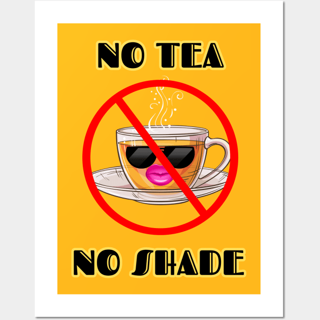 No Tea No Shade Wall Art by AlphabetArmy